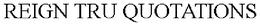 REIGN TRU QUOTATIONS trademark