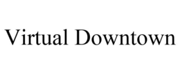 VIRTUAL DOWNTOWN trademark