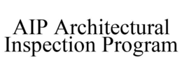 AIP ARCHITECTURAL INSPECTION PROGRAM trademark