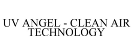 UV ANGEL - CLEAN AIR TECHNOLOGY trademark