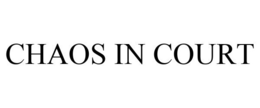 CHAOS IN COURT trademark