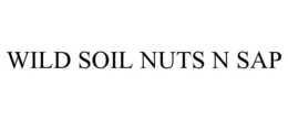 WILD SOIL NUTS N SAP trademark
