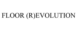 FLOOR (R)EVOLUTION trademark