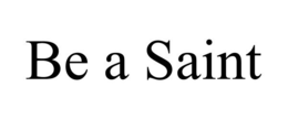 BE A SAINT trademark