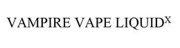VAMPIRE VAPE LIQUIDX trademark
