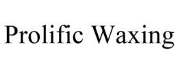 PROLIFIC WAXING trademark