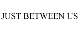JUST BETWEEN US trademark