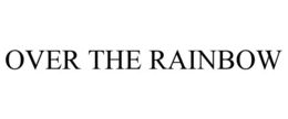 OVER THE RAINBOW trademark