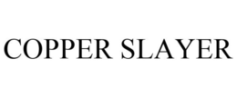 COPPER SLAYER trademark