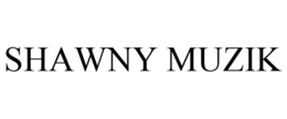 SHAWNY MUZIK trademark