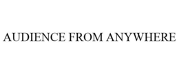 AUDIENCE FROM ANYWHERE trademark