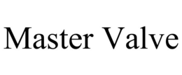 MASTER VALVE trademark