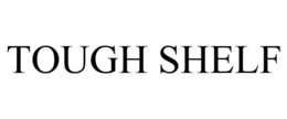 TOUGH SHELF trademark