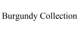 BURGUNDY COLLECTION trademark