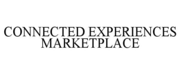CONNECTED EXPERIENCES MARKETPLACE trademark