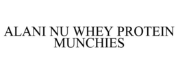ALANI NU WHEY PROTEIN MUNCHIES trademark
