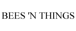 BEES 'N THINGS trademark