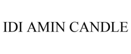 IDI AMIN CANDLE trademark