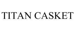 TITAN CASKET trademark