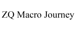ZQ MACRO JOURNEY trademark
