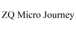 ZQ MICRO JOURNEY trademark