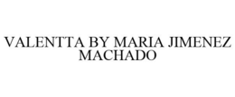 VALENTTA BY MARIA JIMENEZ MACHADO trademark