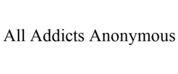ALL ADDICTS ANONYMOUS trademark