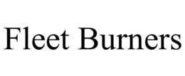 FLEET BURNERS trademark