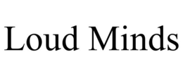 LOUD MINDS trademark