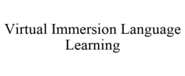 VIRTUAL IMMERSION LANGUAGE LEARNING trademark