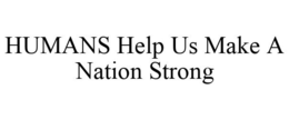 HUMANS HELP US MAKE A NATION STRONG trademark