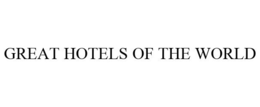 GREAT HOTELS OF THE WORLD trademark