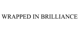 WRAPPED IN BRILLIANCE trademark