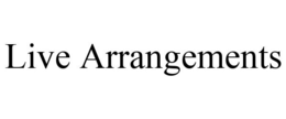LIVE ARRANGEMENTS trademark