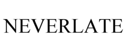 NEVERLATE trademark