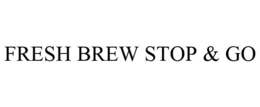 FRESH BREW STOP & GO trademark