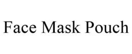 FACE MASK POUCH trademark