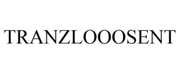 TRANZLOOOSENT trademark