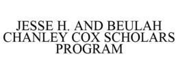 JESSE H. AND BEULAH CHANLEY COX SCHOLARS PROGRAM trademark