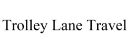 TROLLEY LANE TRAVEL trademark