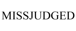 MISSJUDGED trademark