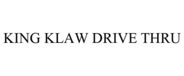 KING KLAW DRIVE THRU trademark