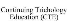 CONTINUING TRICHOLOGY EDUCATION (CTE) trademark