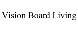 VISION BOARD LIVING trademark