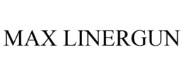 MAX LINERGUN trademark