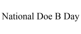 NATIONAL DOE B DAY trademark