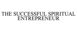 THE SUCCESSFUL SPIRITUAL ENTREPRENEUR trademark