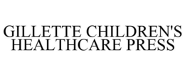 GILLETTE CHILDREN'S HEALTHCARE PRESS trademark