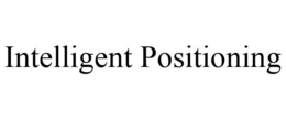 INTELLIGENT POSITIONING trademark