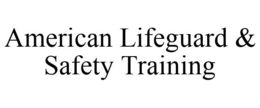 AMERICAN LIFEGUARD & SAFETY TRAINING trademark